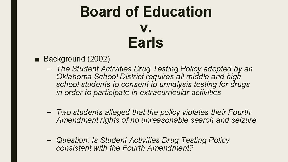 Board of Education v. Earls ■ Background (2002) – The Student Activities Drug Testing