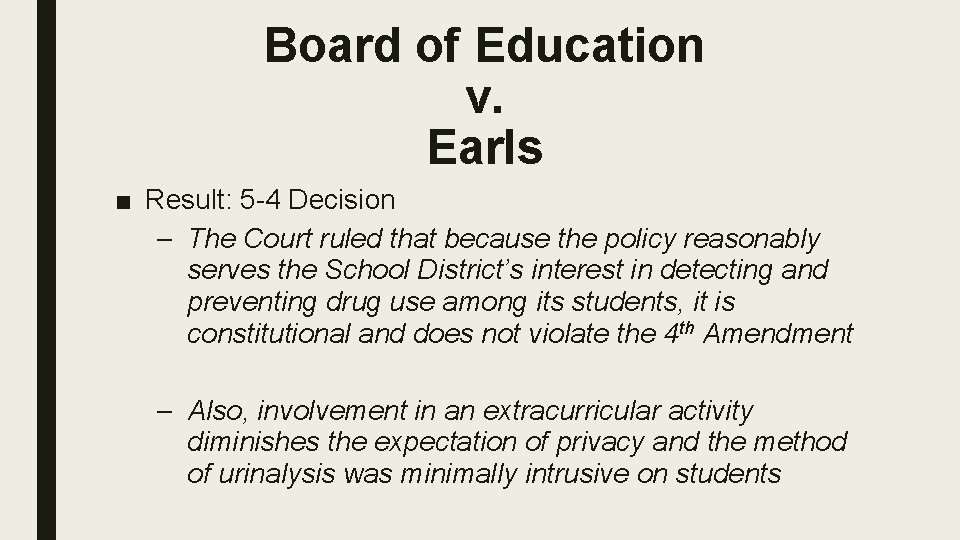 Board of Education v. Earls ■ Result: 5 -4 Decision – The Court ruled