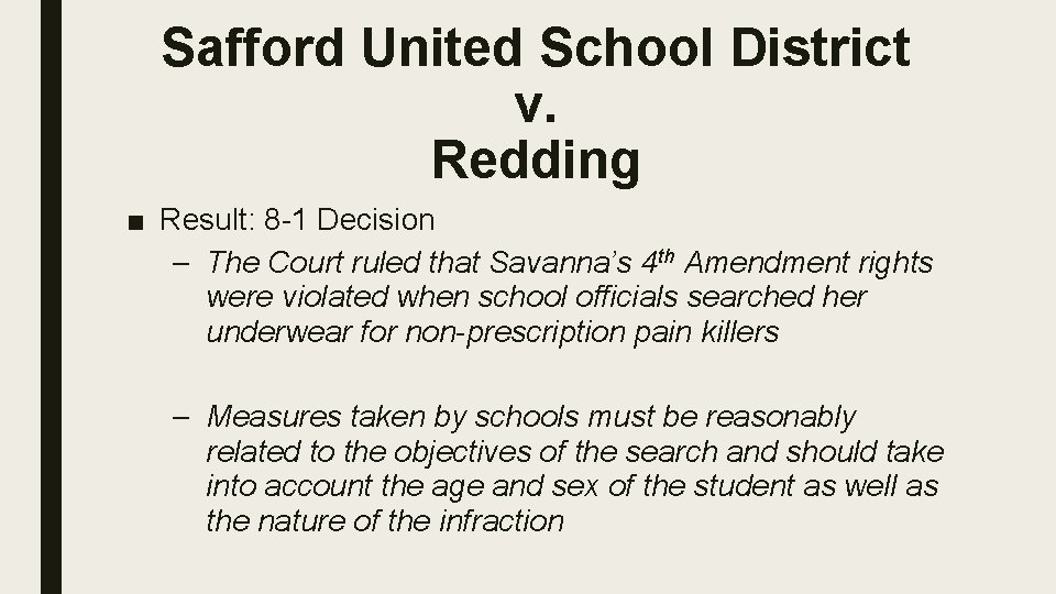Safford United School District v. Redding ■ Result: 8 -1 Decision – The Court
