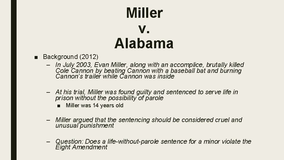 Miller v. Alabama ■ Background (2012) – In July 2003, Evan Miller, along with