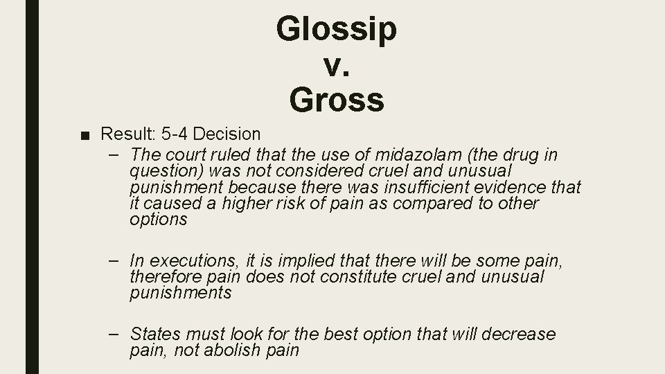 Glossip v. Gross ■ Result: 5 -4 Decision – The court ruled that the