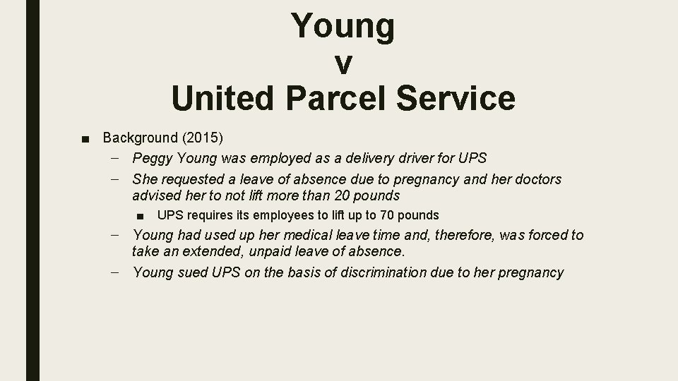 Young v United Parcel Service ■ Background (2015) – Peggy Young was employed as