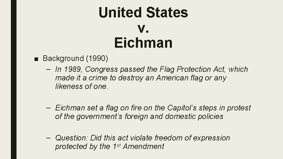 United States v. Eichman ■ Background (1990) – In 1989, Congress passed the Flag