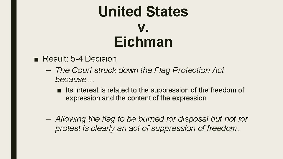 United States v. Eichman ■ Result: 5 -4 Decision – The Court struck down