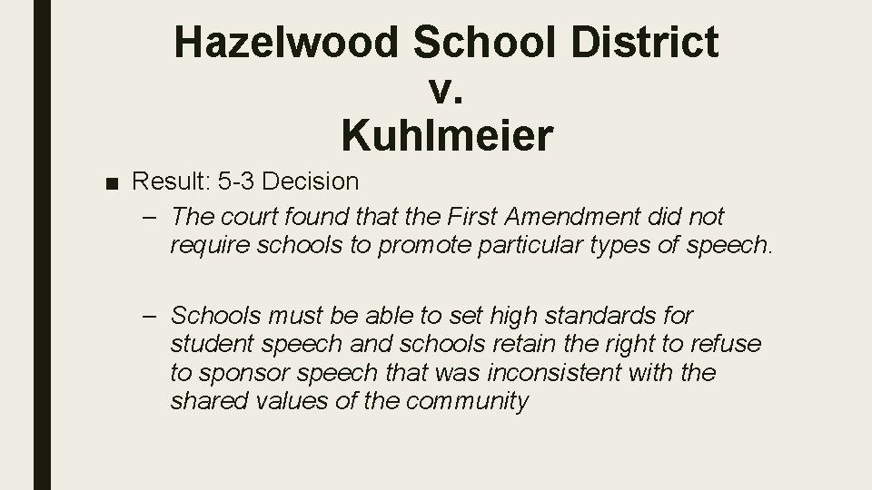 Hazelwood School District v. Kuhlmeier ■ Result: 5 -3 Decision – The court found