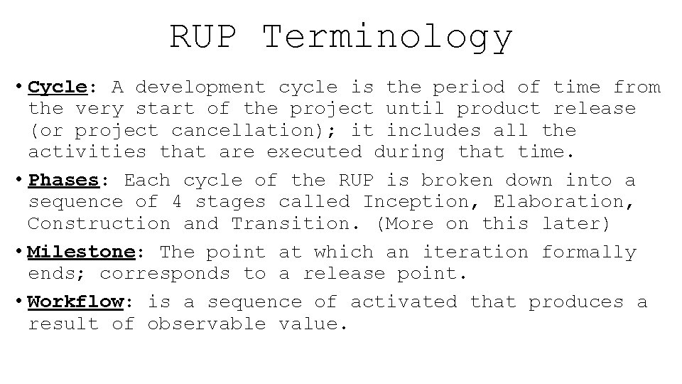 RUP Terminology • Cycle: A development cycle is the period of time from the