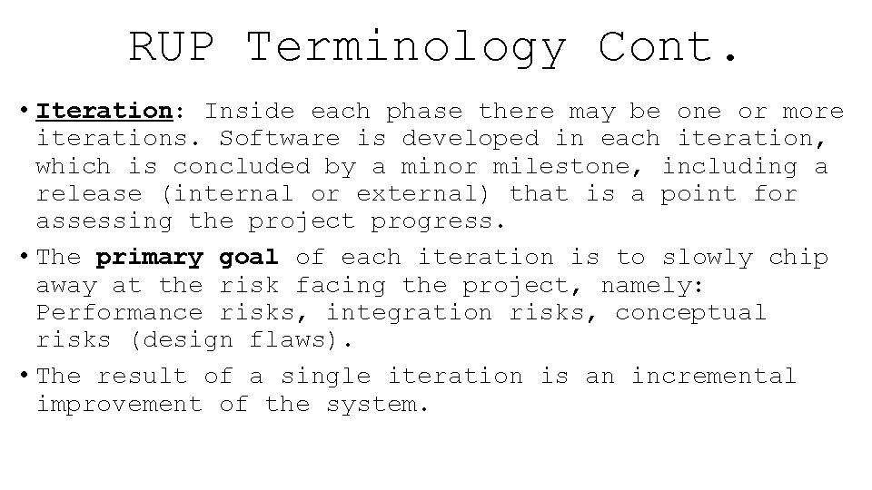 RUP Terminology Cont. • Iteration: Inside each phase there may be one or more