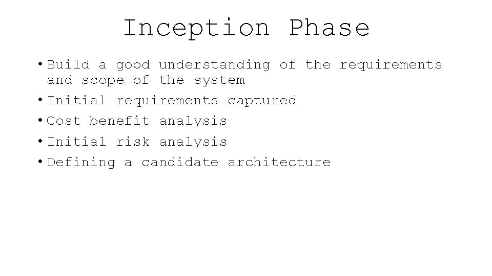 Inception Phase • Build a good understanding of the requirements and scope of the