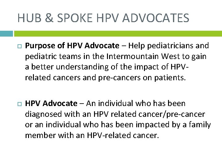 HUB & SPOKE HPV ADVOCATES Purpose of HPV Advocate – Help pediatricians and pediatric