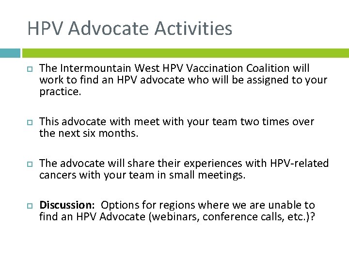 HPV Advocate Activities The Intermountain West HPV Vaccination Coalition will work to find an