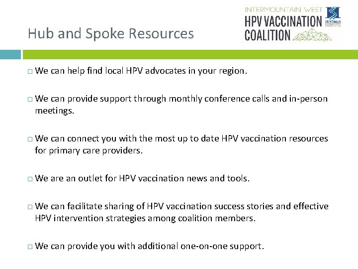 Hub and Spoke Resources We can help find local HPV advocates in your region.