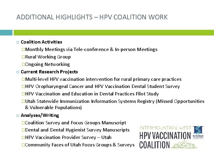 ADDITIONAL HIGHLIGHTS – HPV COALITION WORK Coalition Activities �Monthly Meetings via Tele-conference & In-person