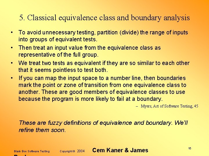 5. Classical equivalence class and boundary analysis • To avoid unnecessary testing, partition (divide)