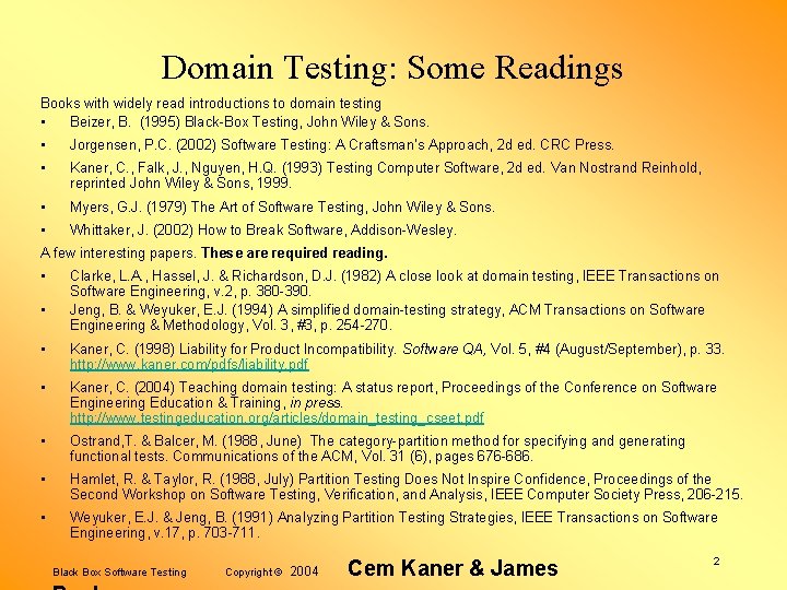 Domain Testing: Some Readings Books with widely read introductions to domain testing • Beizer,