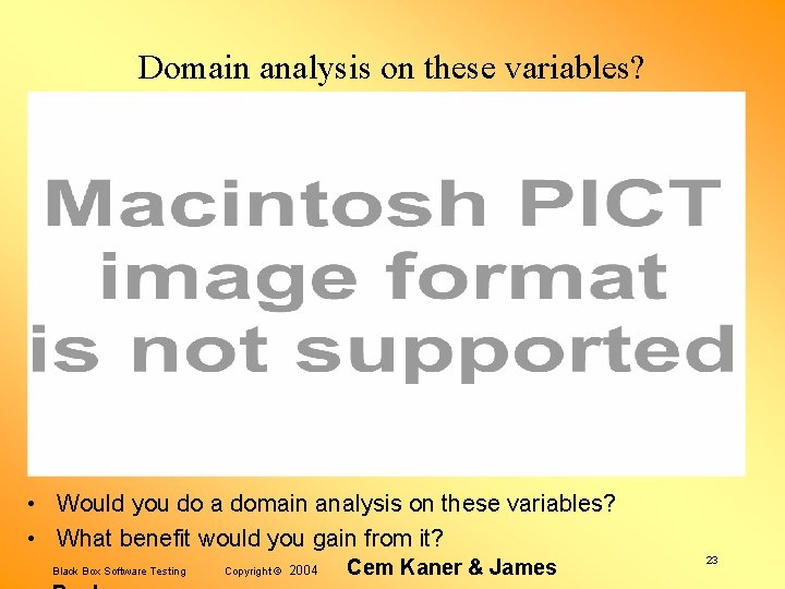 Domain analysis on these variables? • Would you do a domain analysis on these