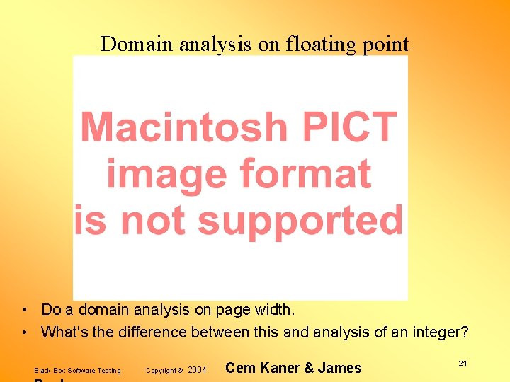 Domain analysis on floating point • Do a domain analysis on page width. •