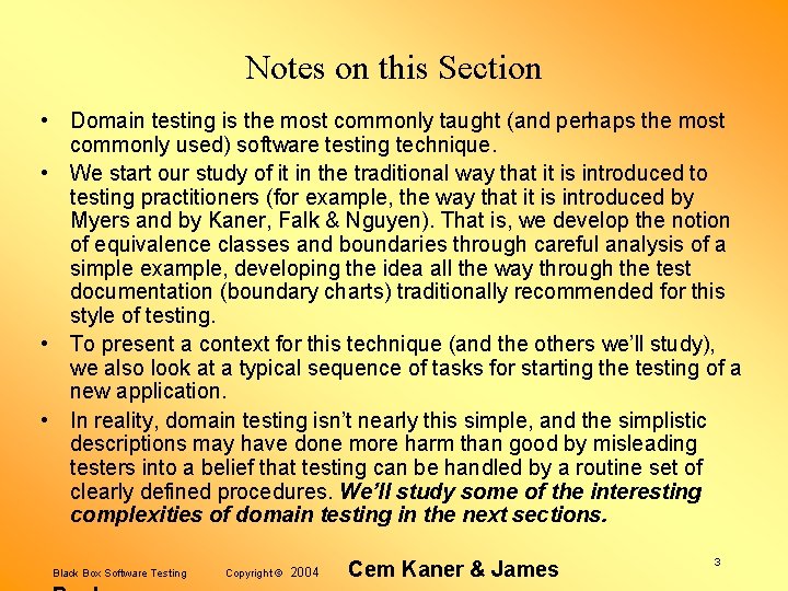 Notes on this Section • Domain testing is the most commonly taught (and perhaps