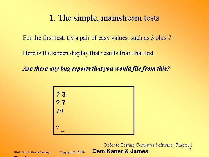 1. The simple, mainstream tests For the first test, try a pair of easy