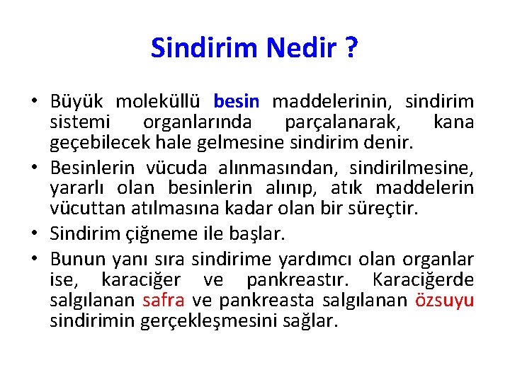 Sindirim Nedir ? • Büyük moleküllü besin maddelerinin, sindirim sistemi organlarında parçalanarak, kana geçebilecek