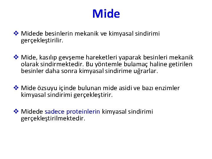 Mide v Midede besinlerin mekanik ve kimyasal sindirimi gerçekleştirilir. v Mide, kasılıp gevşeme hareketleri