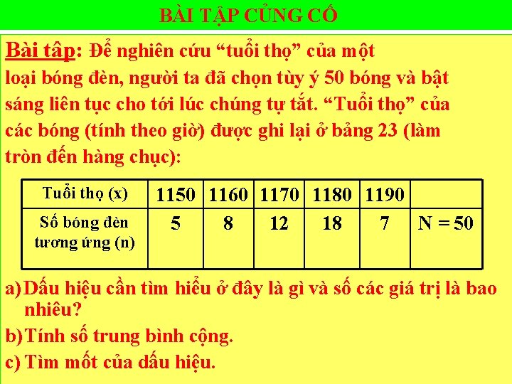 BÀI TẬP CỦNG CỐ Bài tâp: Để nghiên cứu “tuổi thọ” của một loại