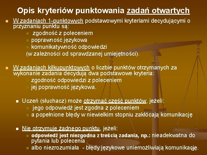 Opis kryteriów punktowania zadań otwartych n W zadaniach 1 -punktowych podstawowymi kryteriami decydującymi o