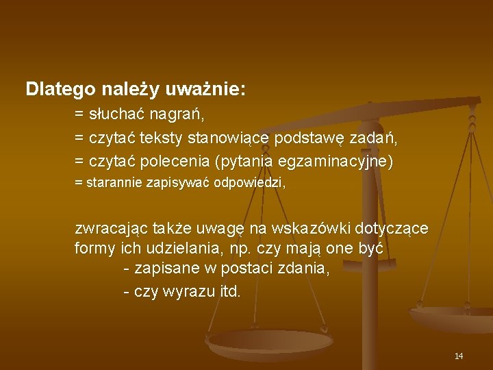 Dlatego należy uważnie: = słuchać nagrań, = czytać teksty stanowiące podstawę zadań, = czytać