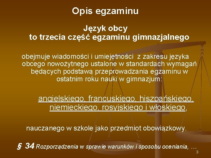 Opis egzaminu Język obcy to trzecia część egzaminu gimnazjalnego obejmuje wiadomości i umiejętności z