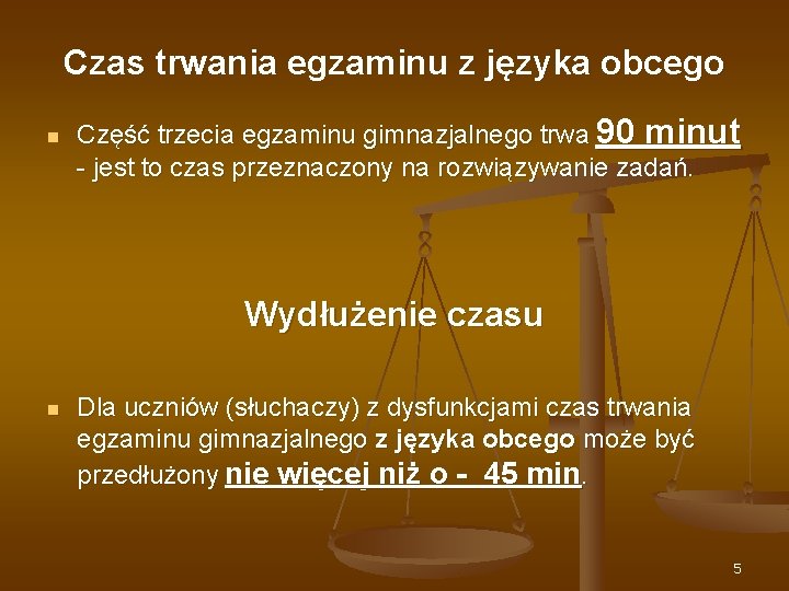 Czas trwania egzaminu z języka obcego n Część trzecia egzaminu gimnazjalnego trwa 90 minut