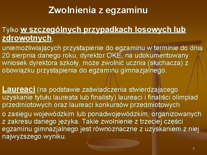 Zwolnienia z egzaminu Tylko w szczególnych przypadkach losowych lub zdrowotnych, uniemożliwiających przystąpienie do egzaminu