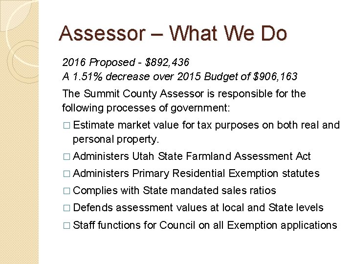 Assessor – What We Do 2016 Proposed - $892, 436 A 1. 51% decrease