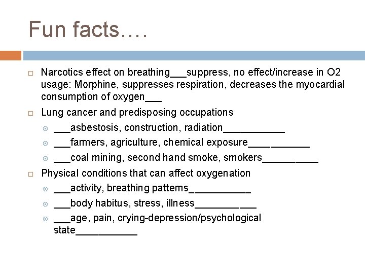 Fun facts…. Narcotics effect on breathing___suppress, no effect/increase in O 2 usage: Morphine, suppresses