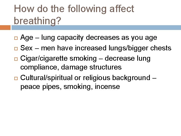 How do the following affect breathing? Age – lung capacity decreases as you age