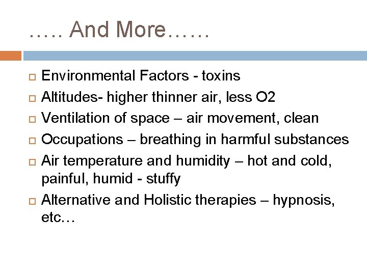 …. . And More…… Environmental Factors - toxins Altitudes- higher thinner air, less O