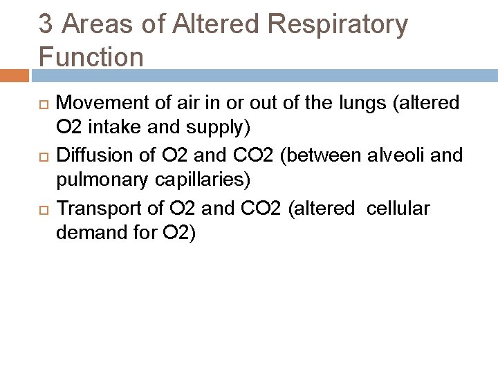 3 Areas of Altered Respiratory Function Movement of air in or out of the