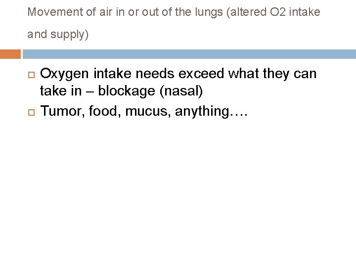 Movement of air in or out of the lungs (altered O 2 intake and