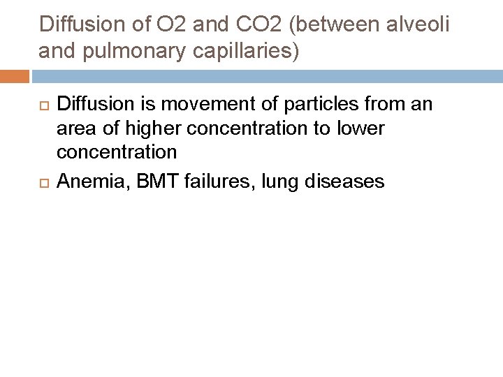Diffusion of O 2 and CO 2 (between alveoli and pulmonary capillaries) Diffusion is