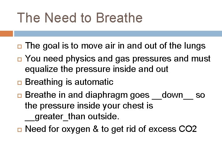 The Need to Breathe The goal is to move air in and out of