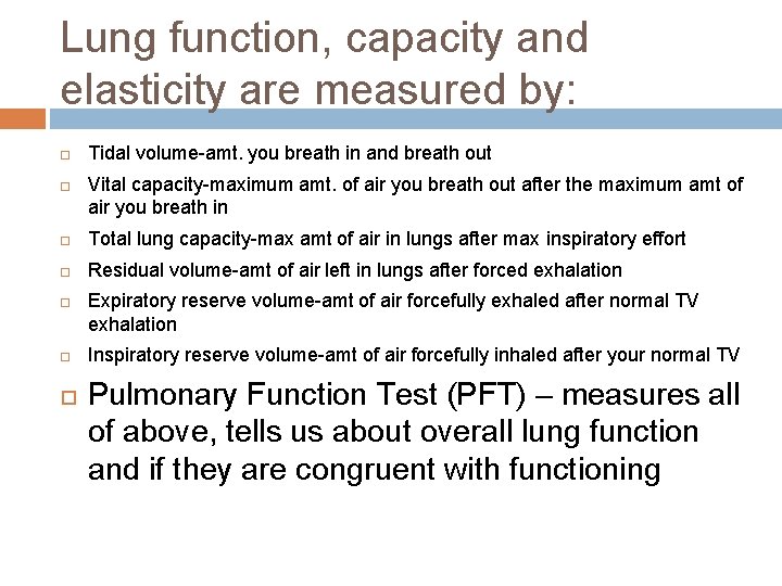 Lung function, capacity and elasticity are measured by: Tidal volume-amt. you breath in and