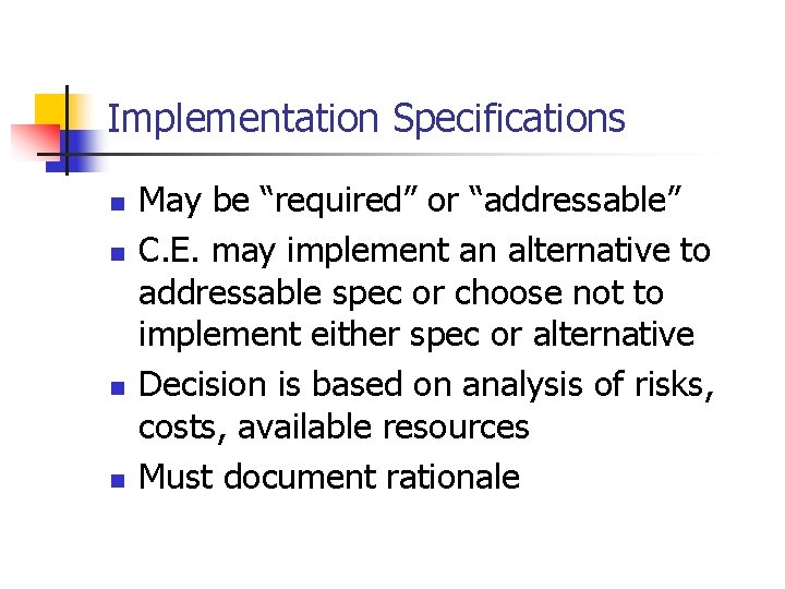Implementation Specifications n n May be “required” or “addressable” C. E. may implement an Implementation Specifications n n May be “required” or “addressable” C. E. may implement an
