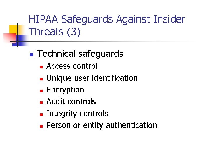 HIPAA Safeguards Against Insider Threats (3) n Technical safeguards n n n Access control HIPAA Safeguards Against Insider Threats (3) n Technical safeguards n n n Access control