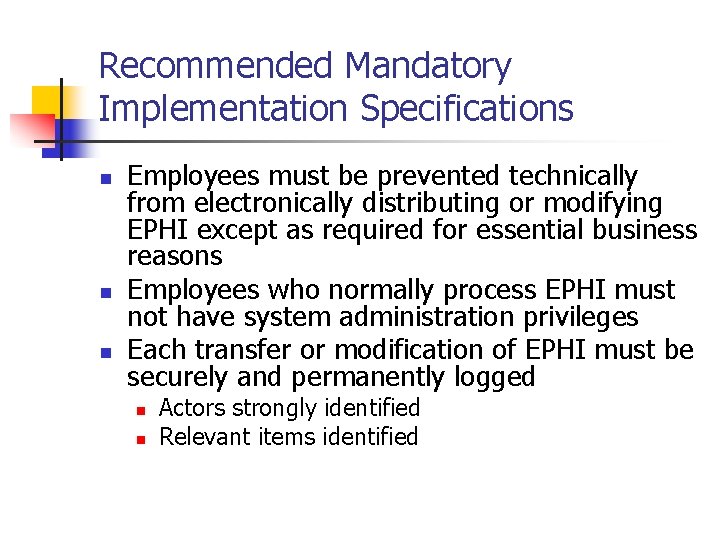 Recommended Mandatory Implementation Specifications n n n Employees must be prevented technically from electronically Recommended Mandatory Implementation Specifications n n n Employees must be prevented technically from electronically