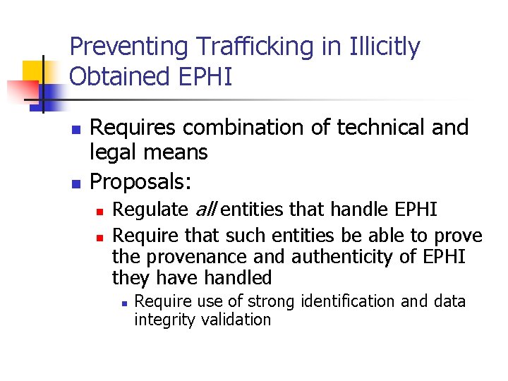 Preventing Trafficking in Illicitly Obtained EPHI n n Requires combination of technical and legal Preventing Trafficking in Illicitly Obtained EPHI n n Requires combination of technical and legal