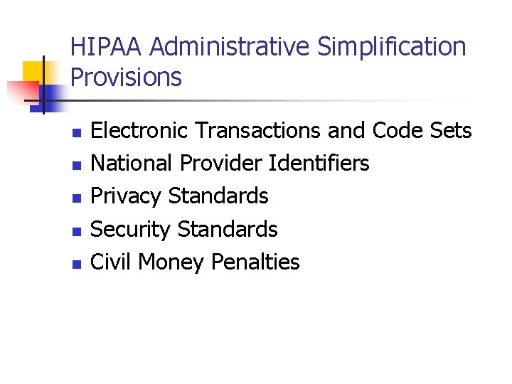 HIPAA Administrative Simplification Provisions n n n Electronic Transactions and Code Sets National Provider HIPAA Administrative Simplification Provisions n n n Electronic Transactions and Code Sets National Provider
