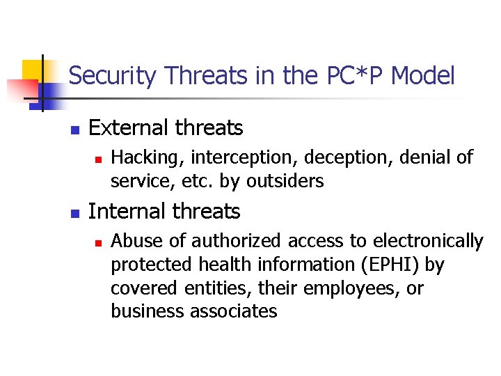Security Threats in the PC*P Model n External threats n n Hacking, interception, denial Security Threats in the PC*P Model n External threats n n Hacking, interception, denial