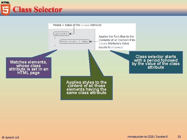Class selector starts with a period followed by the value of the class attribute