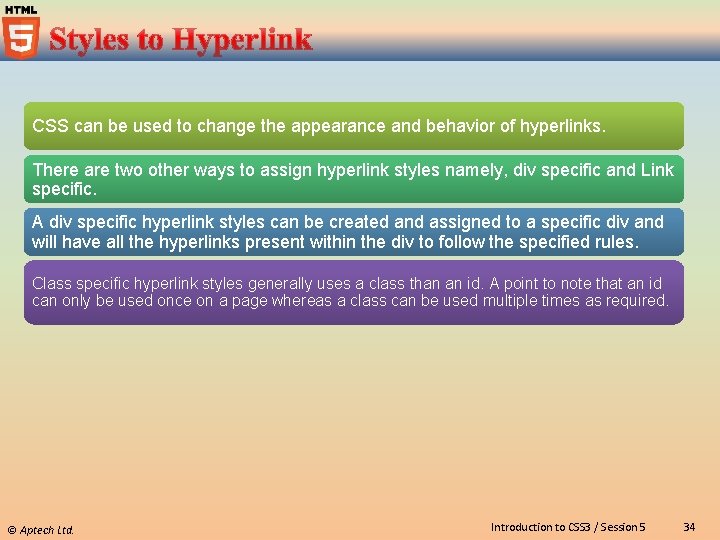 CSS can be used to change the appearance and behavior of hyperlinks. There are