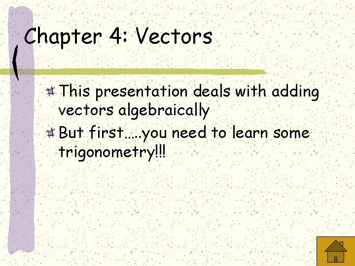 Chapter 4: Vectors This presentation deals with adding vectors algebraically But first…. . you