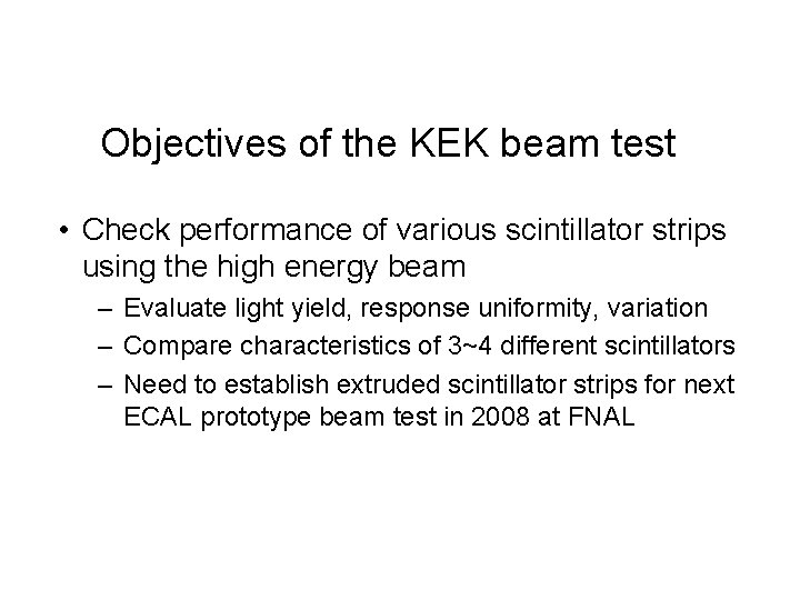 Objectives of the KEK beam test • Check performance of various scintillator strips using