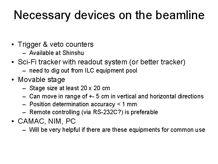Necessary devices on the beamline • Trigger & veto counters – Available at Shinshu